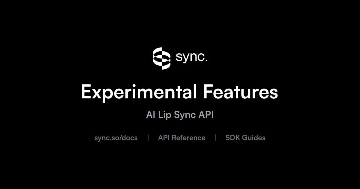 Experimental Features | sync. labs