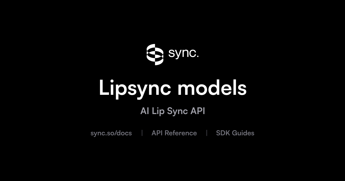 Lipsync models | sync. labs